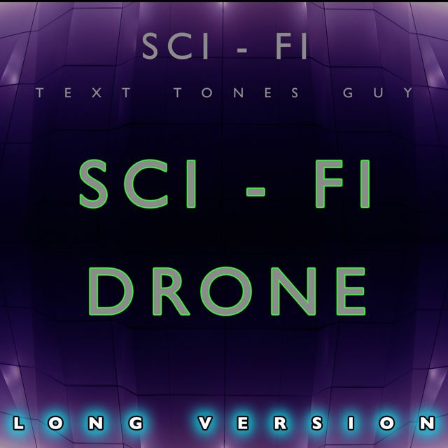 Sci Fi Text Tones Guy - 'Sci Fi Drone Long Version' [Ringtone]
