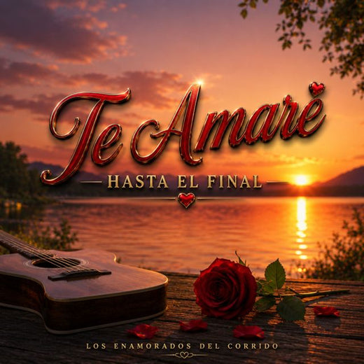Los Enamorados Del Corrido - 'Te Amaré Hasta el Final' [Ringtone]