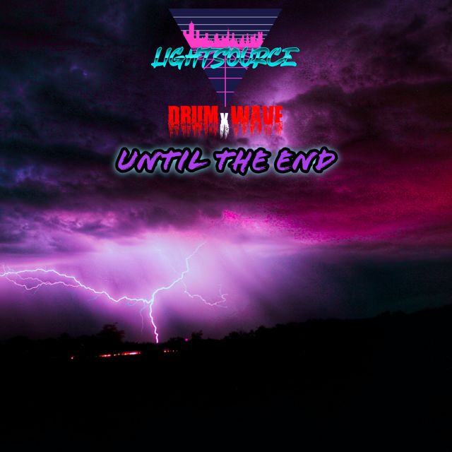 LightSource - 'Until the End (feat. DRUMxWAVE)' [Ringtone]