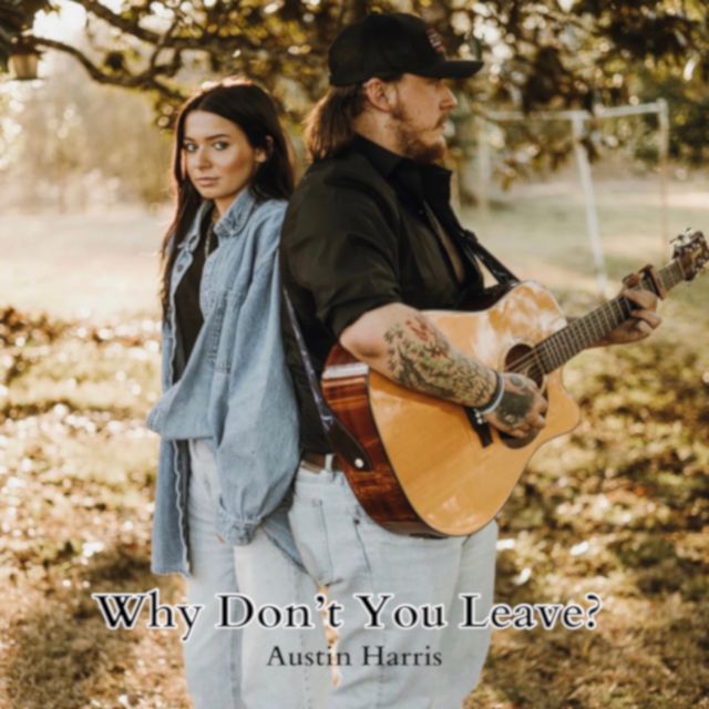 Austin Harris - 'Why Don't You Leave?' [Ringtone]