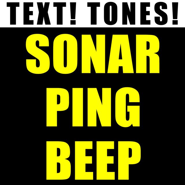 Text! Tones! - 'Sonar Ping Beep (Text Tone)' [Ringtone]