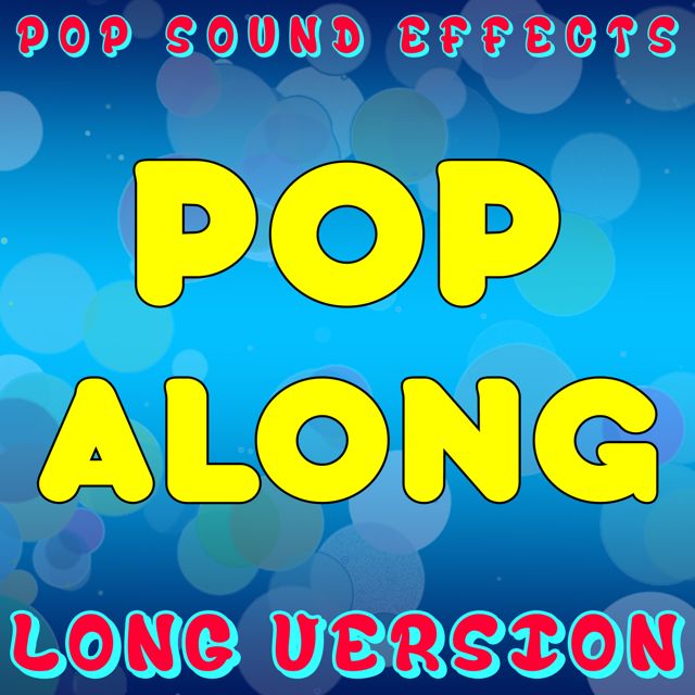 Pop Sound Effects - 'Pop Along (Long Version)' [Ringtone]