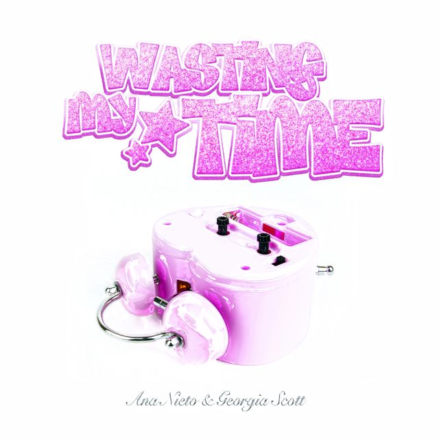 Ana Nieto - 'Wasting My Time (feat. Georgia Scott)' [Ringtone]