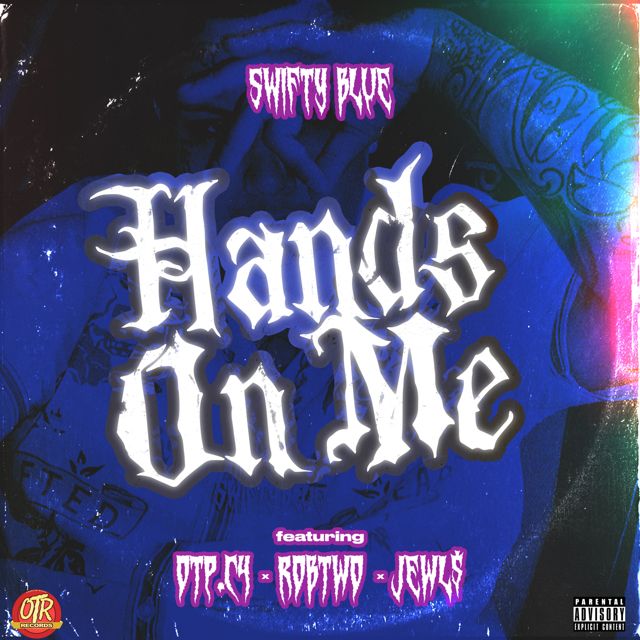 Swifty Blue - 'Hands On Me (feat. Jew$) (feat. Otp.C4, Robtwo)' [Ringtone]