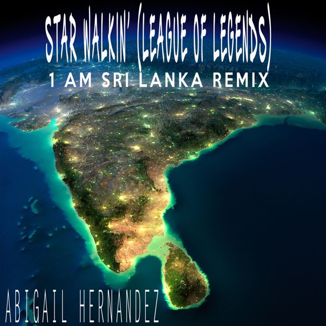 Abigail Hernandez - 'Star Walkin (League Of Legends) (1 AM Sri Lanka Remix)' [Ringtone]