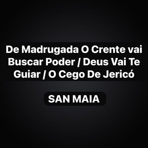 San Maia - 'De Madrugada O Crente vai Buscar Poder / Deus Vai Te Guiar / O Cego De Jericó (feat. Jeová Da Play)' [Ringtone]