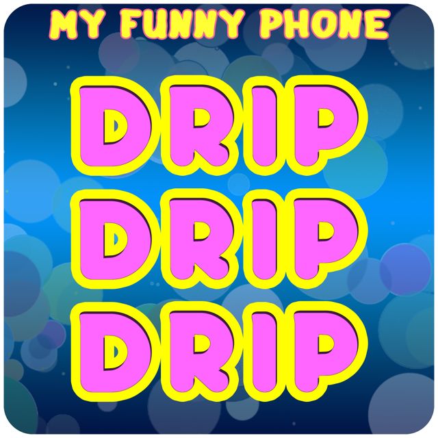 My Funny Phone - 'Drip Drip Drip' [Ringtone]