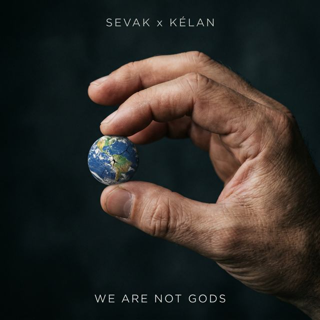 Sevak - 'We are not gods (feat. Kélan)' [Ringtone]