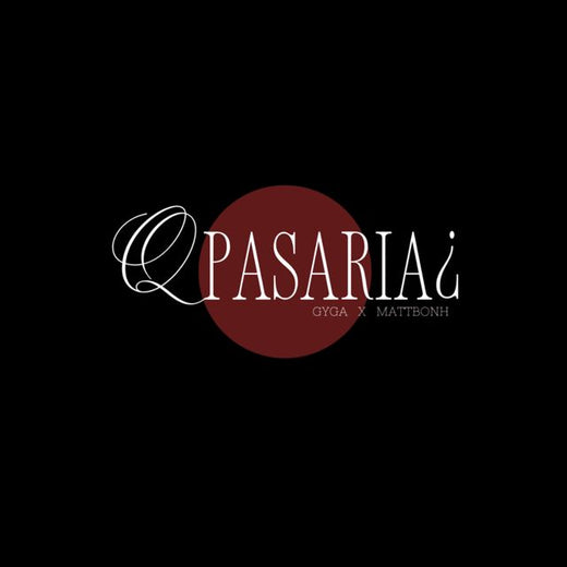 gyga - 'Q pasaria¿ (feat. Matt Bonh)' [Ringtone]