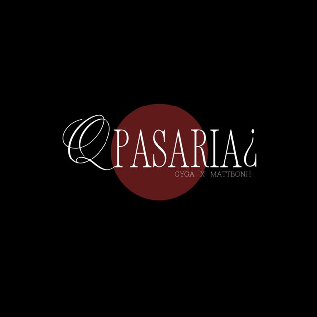 gyga - 'Q pasaria¿ (feat. Matt Bonh)' [Ringtone]