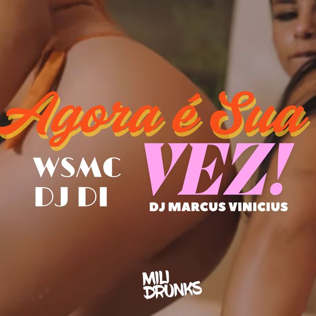 WSMC - 'Agora é Sua Vez (feat. Dj Di & DJ Marcus Vinicius & MiliDrunks)' [Ringtone]