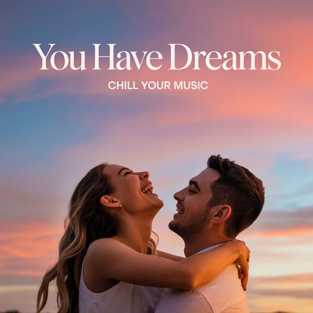 Chill Your Music - 'You Have Dreams' [Ringtone]