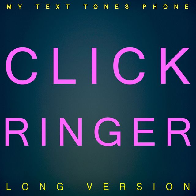 My Text Tones Phone - 'Click Ringer (Long Version)' [Ringtone]