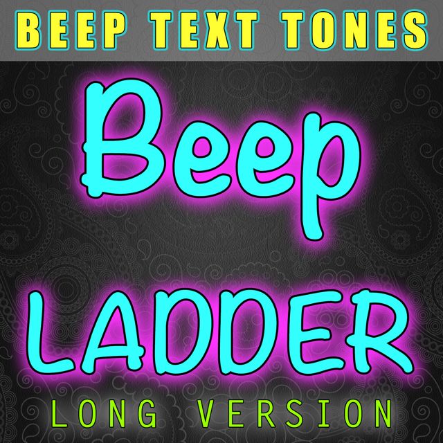 Beep Text Tones - 'Beep Ladder Long Version' [Ringtone]