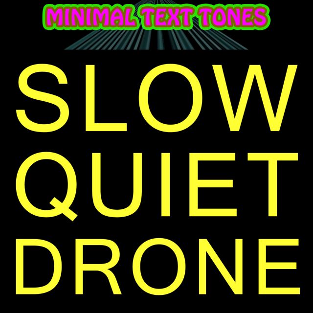 Minimal Text Tones - 'Slow Quiet Drone' [Ringtone]