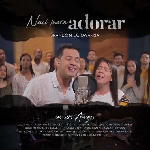 Brandon Echavarria - 'Naci para Adorar (feat. Ministerio Celeste & Ministerio Sion & Zabad & Alex Rodríguez (El Portavoz) & Ana Isabel Vasquez & Lina García)' [Ringtone]