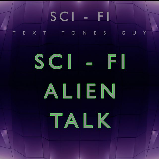 Sci Fi Text Tones Guy - 'Sci Fi Alien Talk (Text Tone)' [Ringtone]