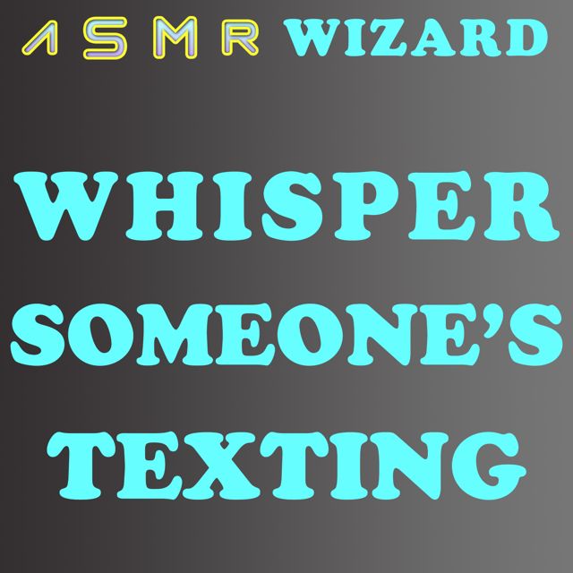 ASMR Wizard - 'Whisper Someone's Texting' [Ringtone]