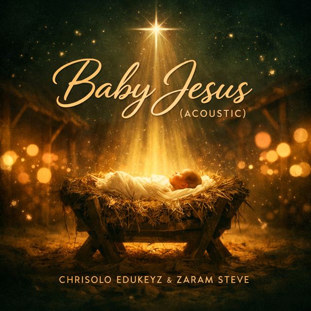 Chrisolo Edukeyz - 'Baby Jesus (Acoustic) (feat. Zaram Steve)' [Ringtone]