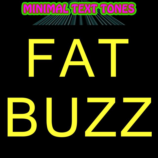 Minimal Text Tones - 'Fat Buzz' [Ringtone]