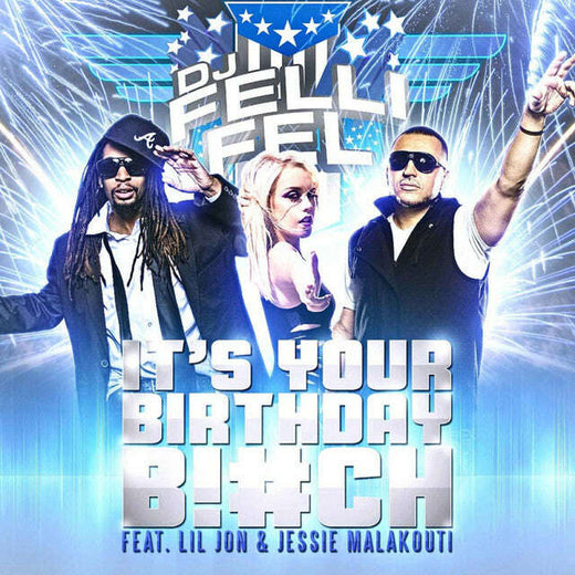DJ Felli Fel feat. Lil Jon & Jessie Malakouti - 'It's Your Birthday' [Ringtone]