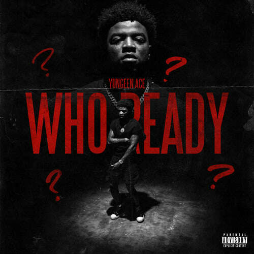 Yungeen Ace - 'Who Ready' [Ringtone]