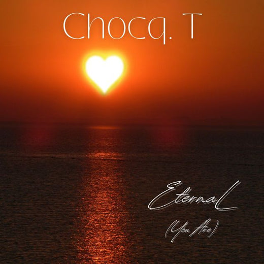 Chocq. T - 'Eternal (You Are)' [Ringtone]