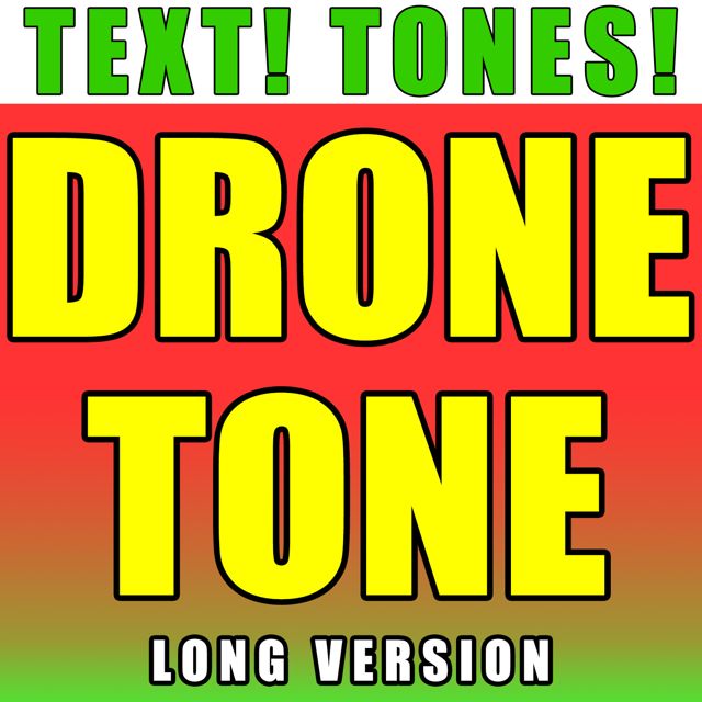 Text! Tones! - 'Drone Tone Long Version (Text Tone)' [Ringtone]