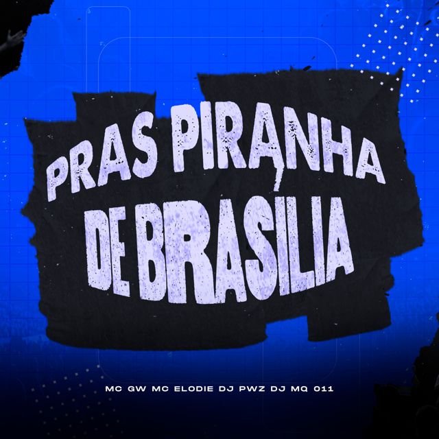 DJ MQ 011 - 'PRAS PIRANHA DE BRASÍLIA (feat. DJ PWZ & Mc Gw & Mc Elodie)' [Ringtone]
