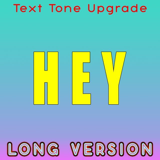 Text Tone Upgrade - 'Hey (Long Version)' [Ringtone]