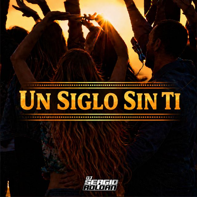 DJ SERGIO ROLDAN - 'Un Siglo Sin Ti' [Ringtone]
