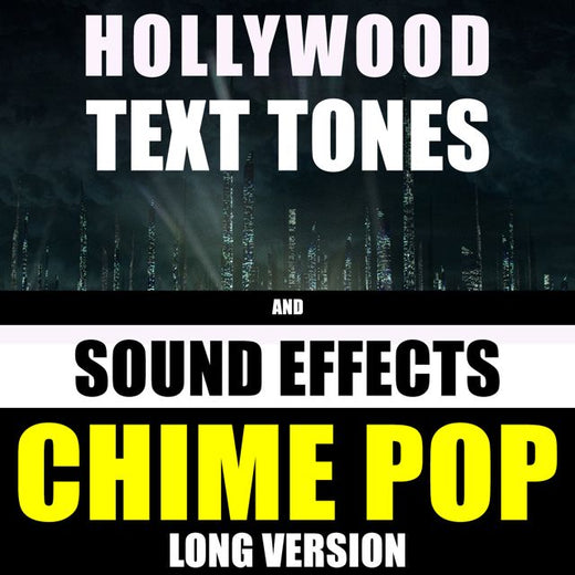 Hollywood Text Tones - 'Chime Pop Long Version (feat. Sound Effects)' [Ringtone]