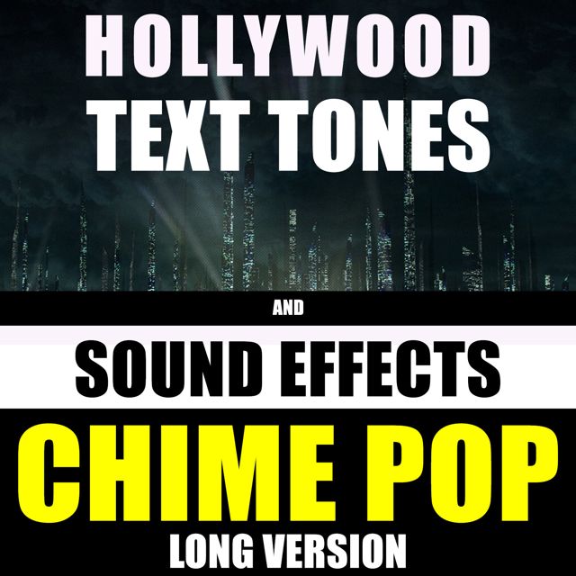 Hollywood Text Tones - 'Chime Pop Long Version (feat. Sound Effects)' [Ringtone]