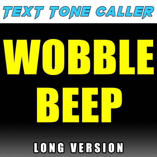 Text Tone Caller - 'Wobble Beep Long Version' [Ringtone]
