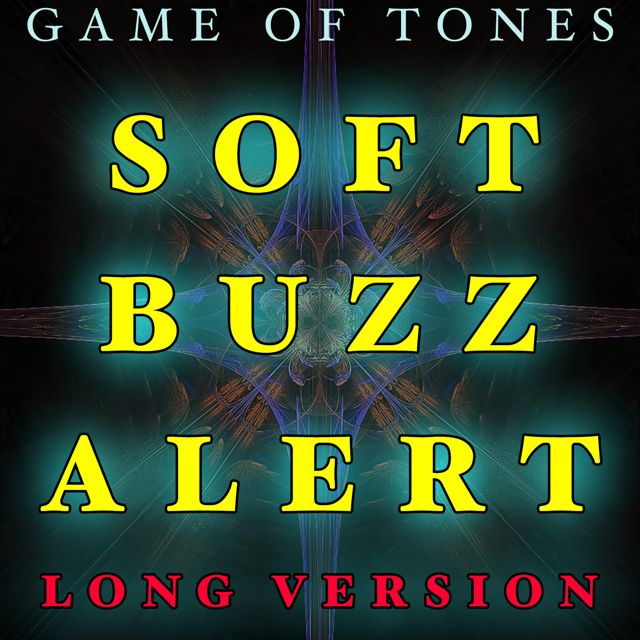 Game Of Tones - 'Soft Buzz Alert Long Version' [Ringtone]