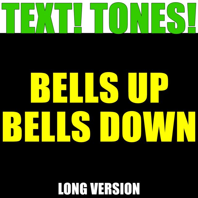 Text! Tones! - 'Bells Up Bells Down Long Version (Text Tone)' [Ringtone]
