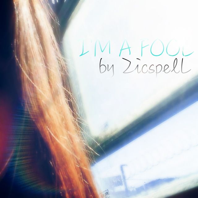 ZICSPELL - 'I’M A FOOL' [Ringtone]