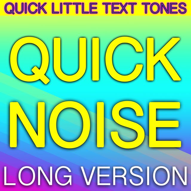 Quick Little Text Tones - 'Quick Noise (Long Version)' [Ringtone]