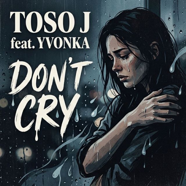 Toso J - 'Don't Cry (feat. Ivonka)' [Ringtone]