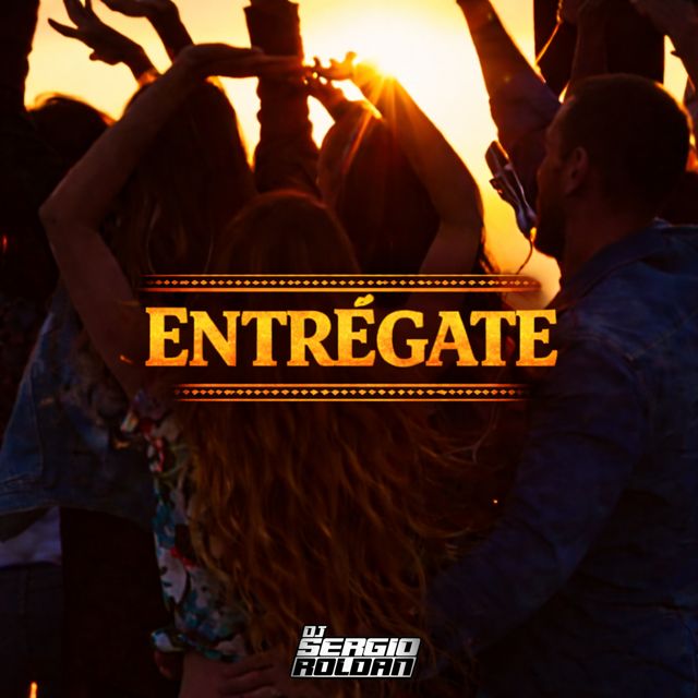 DJ SERGIO ROLDAN - 'Entrégate' [Ringtone]
