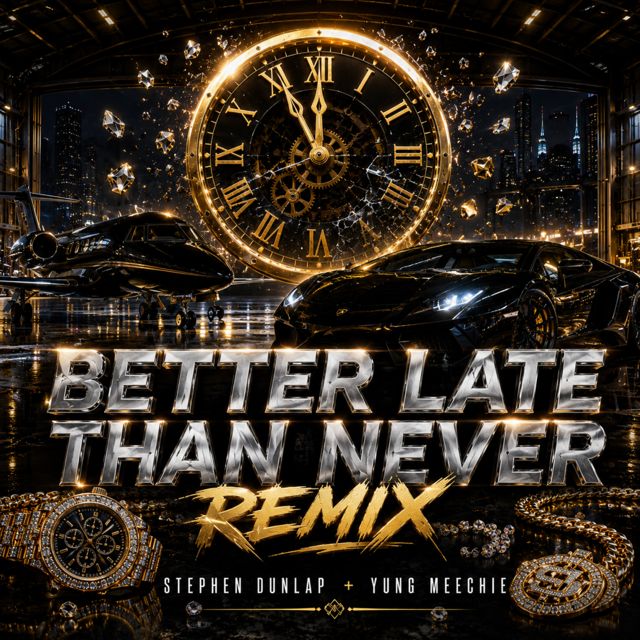 Stephen Dunlap - 'Better Late Than Never (REMIX) (feat. TNTC Swift & Yung Meechie)' [Ringtone]