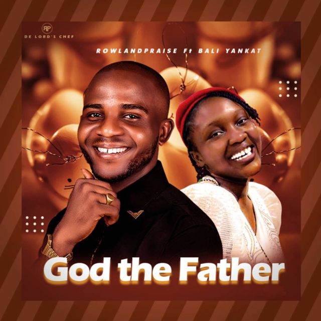 Rowlandpraise - 'God the Father (feat. Bali Yankat)' [Ringtone]