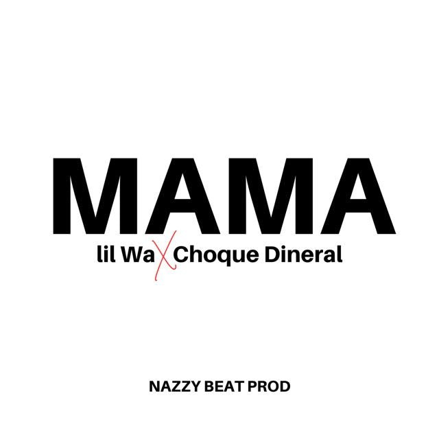 Lil Wa - 'Mama (feat. Choque Dineral)' [Ringtone]