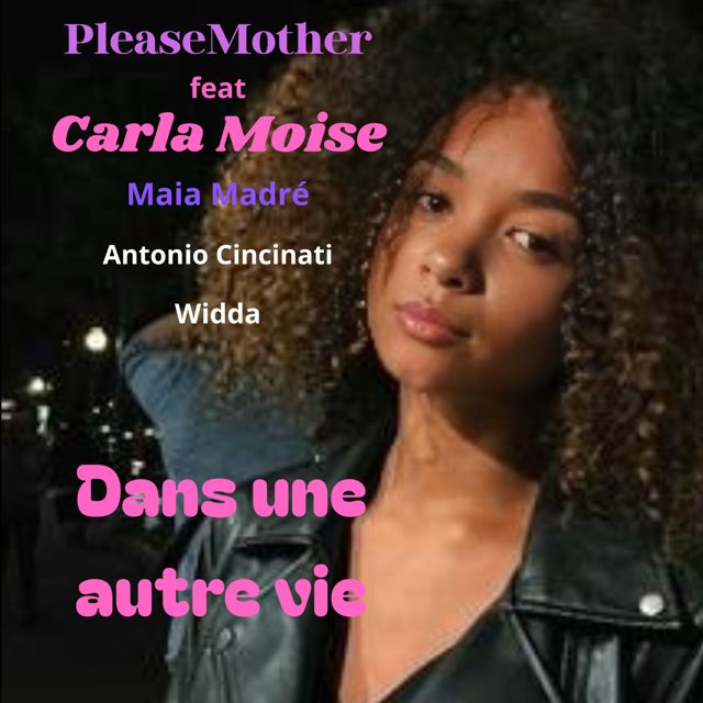 PLEASE MOTHER - 'Dans une autre vie (feat. Carla moise & Antonio Cincinati & maia madré & widda)' [Ringtone]