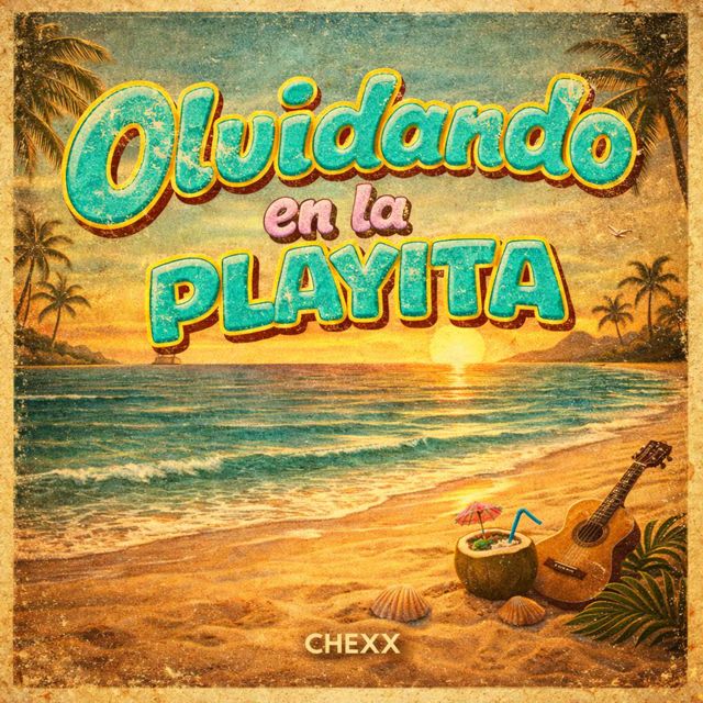 CHEXX - 'OLVIDANDO EN LA PLAYITA (feat. POLLOSTUDIOS & YEDER)' [Ringtone]