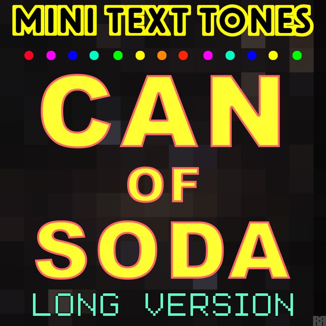 Mini Text Tones - 'Can Of Soda Long Version' [Ringtone]