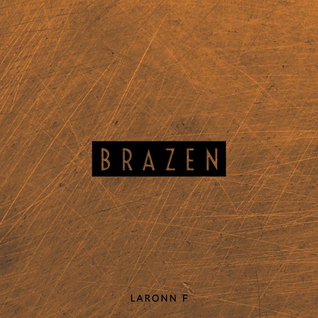LaRONN F - 'BRAZEN' [Ringtone]