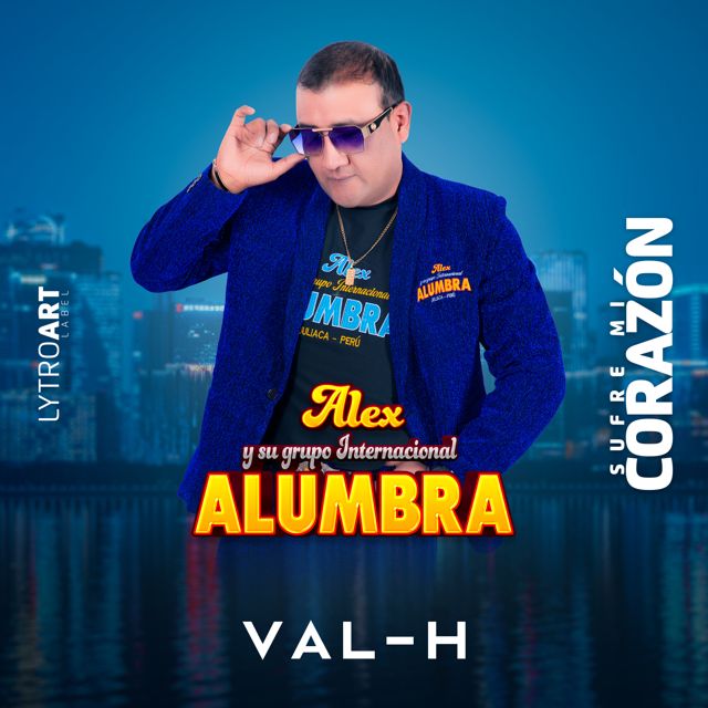 VAL-H - 'Sufre Mi Corazón (feat. Alex Chaleco y Su Grupo Alumbra)' [Ringtone]