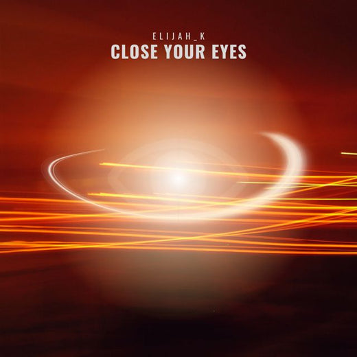 Elijah_K - 'Close Your Eyes' [Ringtone]