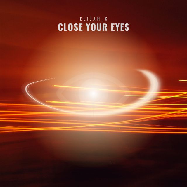 Elijah_K - 'Close Your Eyes' [Ringtone]